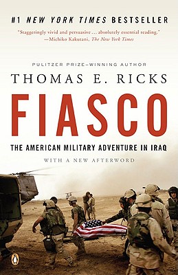 Fiasco: The American Military Adventure in Iraq, 2003 to 2005 - Thomas E. Ricks
