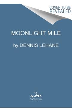 Moonlight Mile: A Kenzie and Gennaro Novel - Dennis Lehane