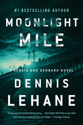 Moonlight Mile: A Kenzie and Gennaro Novel - Dennis Lehane
