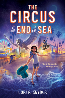 The Circus at the End of the Sea - Lori R. Snyder