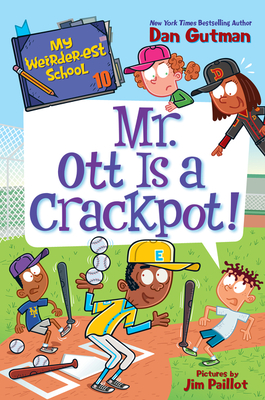 My Weirder-Est School #10: Mr. Ott Is a Crackpot! - Dan Gutman