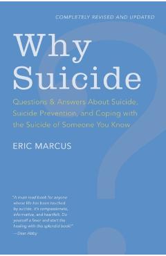 Why Suicide?: Questions and Answers about Suicide, Suicide Prevention, and Coping with the Suicide of Someone You Know - Eric Marcus