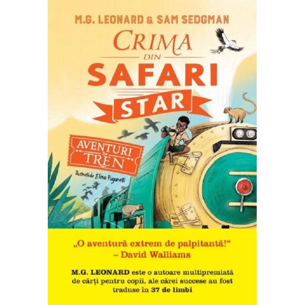 Aventuri in tren. Crima din Safari Star - M.G. Leonard, Sam Sedgman