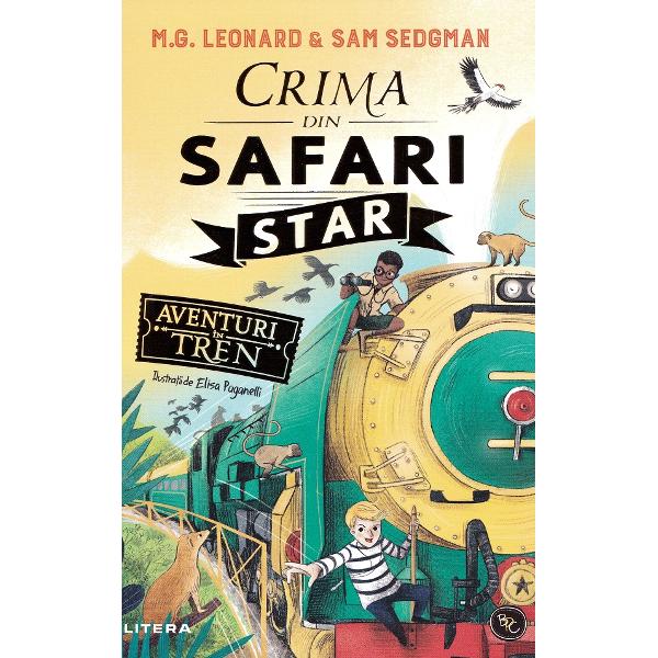 Aventuri in tren. Crima din Safari Star - M.G. Leonard, Sam Sedgman