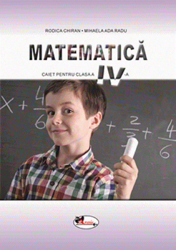 Matematica - Clasa 4 - Caiet - Rodica Chiran, Mihaela Ada Radu