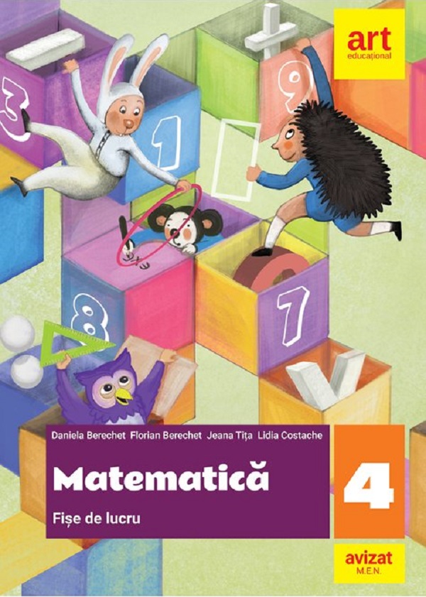 Matematica - Clasa 4 - Fise de lucru - Daniela Berechet, Florian Berechet, Jeana Tita, Lidia Costache