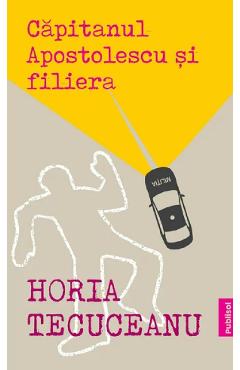 Poza produsului Capitanul Apostolescu si filiera - Horia Tecuceanu