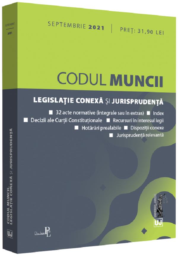 Codul muncii, legislatie conexa si jurisprudenta. Septembrie 2021