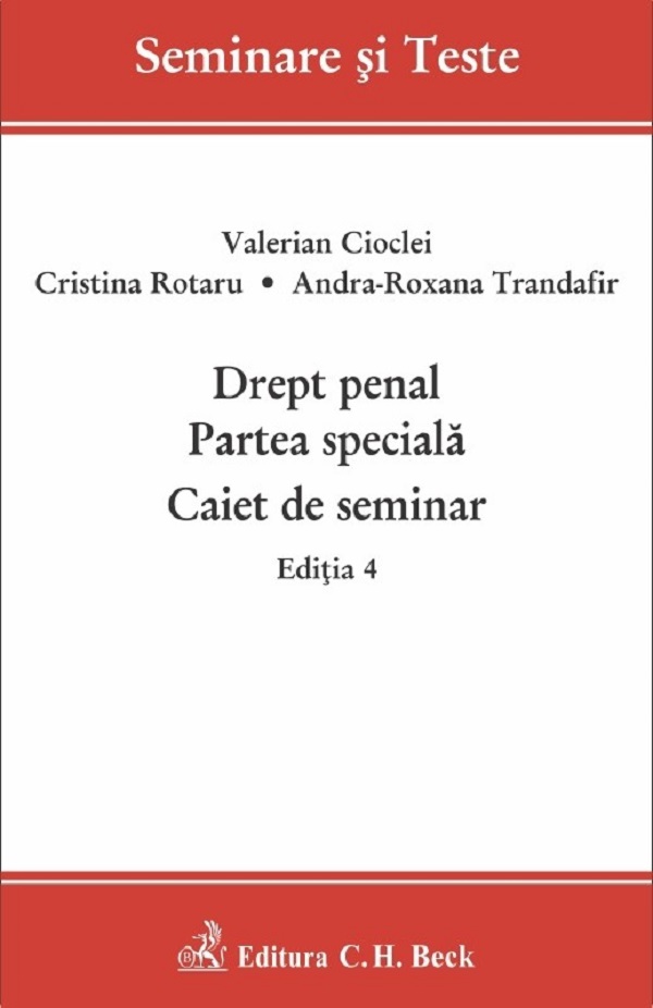 Drept penal. Partea speciala. Caiet de seminar Ed.4 - Valerian Cioclei, Cristina Rotaru, Andra-Roxana Trandafir Ilie