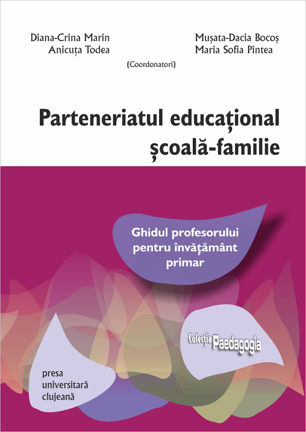 Parteneriatul educational scoala-familie - Diana-Crina Marin, Musata-Dacia Bocos, Anicuta Todea, Maria Sofia Pintea