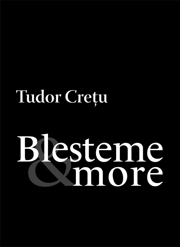 Blesteme and more - Tudor Cretu