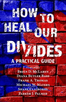 How to Heal Our Divides: A Practical Guide - Adam Thomas