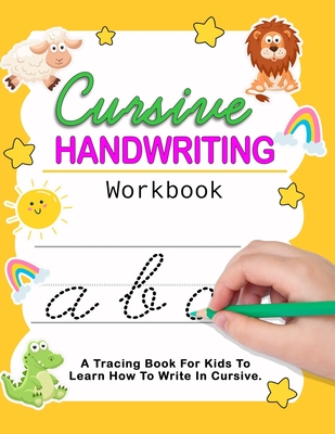 Cursive Handwriting Workbook: Cursive For Beginners Workbook - Learn To Write Cursive For Kids - Kiki Colors