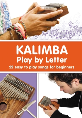 KALIMBA. Play by Letter: 22 easy to play songs for beginners - Helen Winter