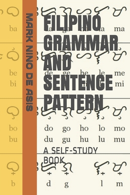 Filipino Grammar and Sentence Pattern: A Self-Study Book - Mark Nino De Asis