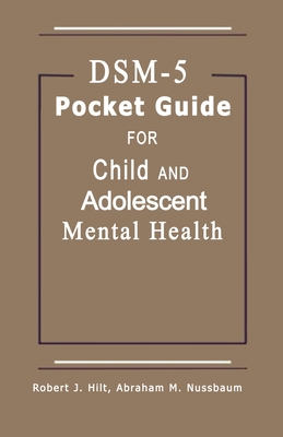 DSM-5 Pocket Guide for Child and Adolescent Mental Health 2015 Edition - Abraham Nussbaum