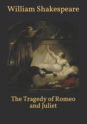 The Tragedy of Romeo and Juliet - William Shakespeare