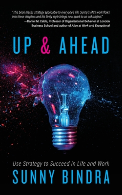 Up and Ahead: Use Strategy to Succeed in Life and Work - Sunny Bindra