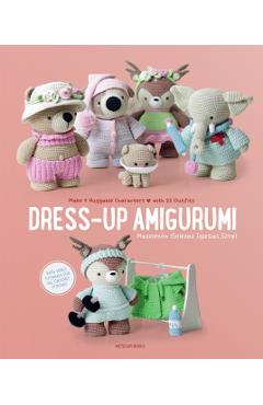Dress-Up Amigurumi: Make 4 Huggable Characters with 25 Outfits - Soledad Iglesias Silva