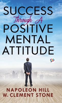 Success Through a Positive Mental Attitude - Hill Napoleon