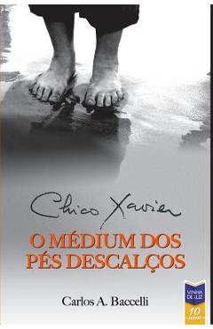 Coperta cărții 'Chico Xavier, o M�dium dos P�s Descal�os - Chico Xavier'