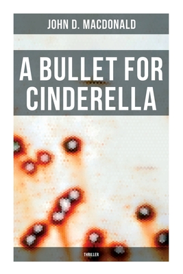 A Bullet for Cinderella (Thriller) - D. Macdonald