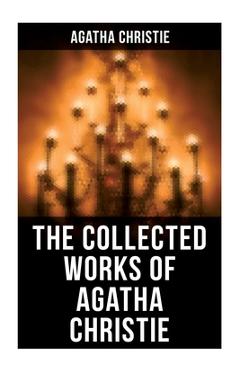 Poza produsului The Collected Works of Agatha Christie: The Mysterious Affair at Styles, the Secret Adversary, the Murder on the Links, the Cornish Mystery, Hercule P - Agatha Christie