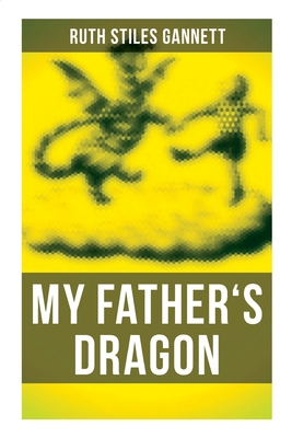 My Father's Dragon - Ruth Stiles Gannett