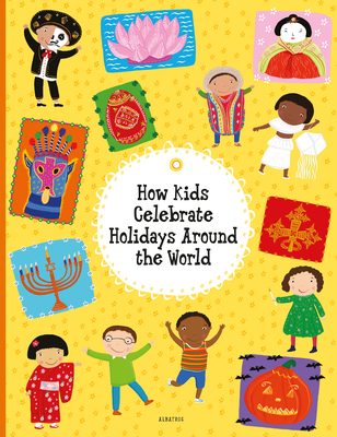 How Kids Celebrate Holidays Around the World - Pavla Hanackova