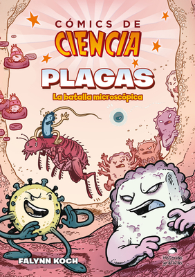 Comics de Ciencia: Plagas. La Batalla Microsc�pica - Falynn Koch