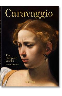 Caravaggio. the Complete Works. 40th Ed. - Sebastian Schtze
