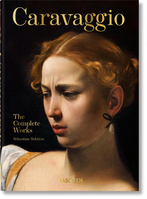 Caravaggio. the Complete Works. 40th Ed. - Sebastian Sch&#65533;tze