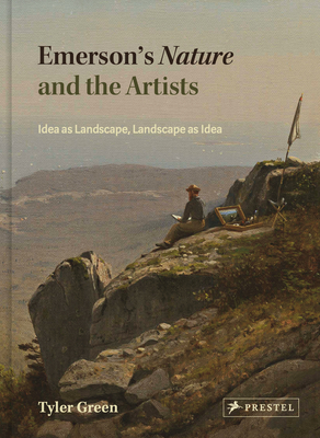 Emerson's Nature and the Artists: Idea as Landscape, Landscape as Idea - Tyler Green