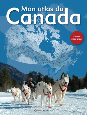 Mon Atlas Du Canada - Qu�bec Am�rique