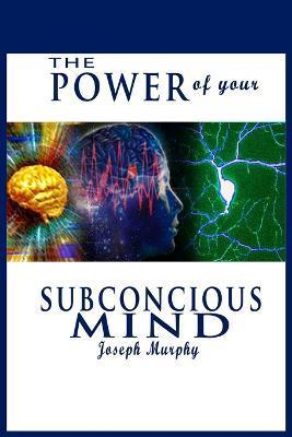 The Power of Your Subconscious Mind - Joseph Murphy