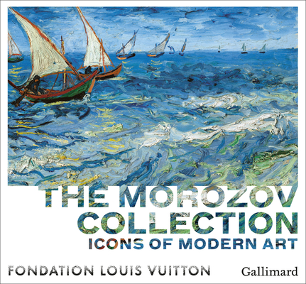 Icons of Modern Art: The Morozov Collection - Anne Baldassari