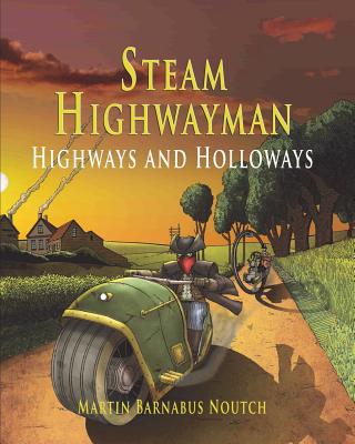 Steam Highwayman 2: Highways and Holloways - Martin Barnabus Noutch