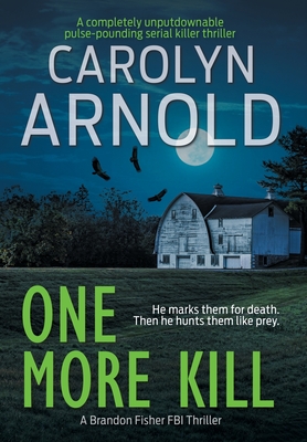 One More Kill: A completely unputdownable pulse-pounding serial killer thriller - Carolyn Arnold