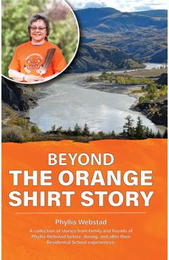 Coperta cărții 'Beyond the Orange Shirt Story - Phyllis Webstad'