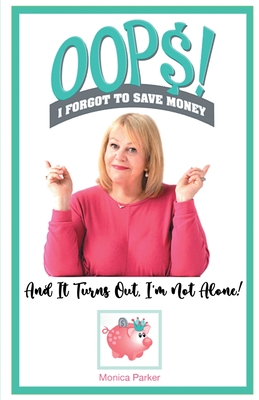 Oops! I Forgot to Save Money - Monica Parker