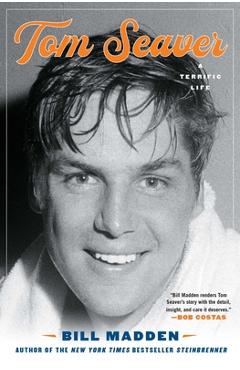 Coperta cărții 'Tom Seaver: A Terrific Life - Bill Madden'