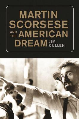Martin Scorsese and the American Dream - Jim Cullen