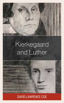 Kierkegaard and Luther - David Lawrence Coe