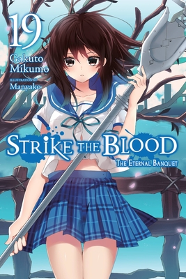 Strike the Blood, Vol. 19 (Light Novel): The Eternal Banquet - Gakuto Mikumo