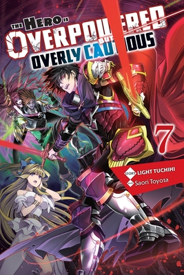 The Hero Is Overpowered But Overly Cautious, Vol. 7 (Light Novel) - Light Tuchihi