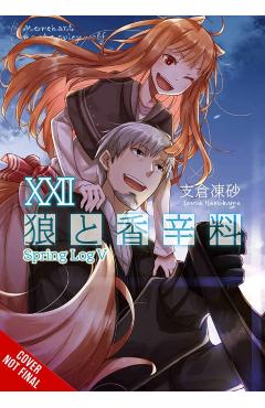 Spice and Wolf, Vol. 22 (Light Novel): Spring Log V - Isuna Hasekura