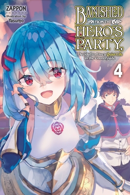 Banished from the Hero's Party, I Decided to Live a Quiet Life in the Countryside, Vol. 4 (Light Novel) - Zappon