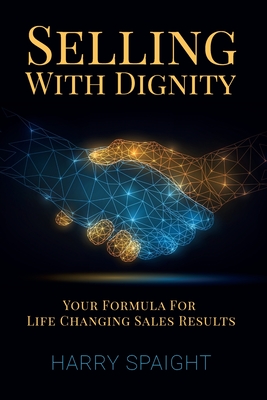 Selling With Dignity - Harry Spaight
