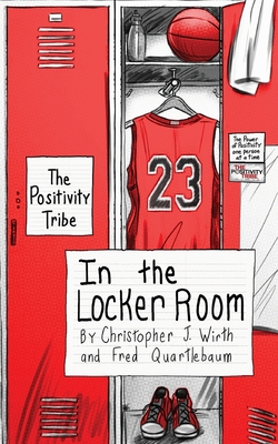 The Positivity Tribe in the Locker Room - Christopher Wirth