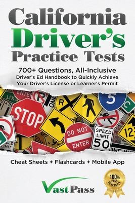 California Driver's Practice Tests: 700+ Questions, All-Inclusive Driver's Ed Handbook to Quickly achieve your Driver's License or Learner's Permit (C - Stanley Vast